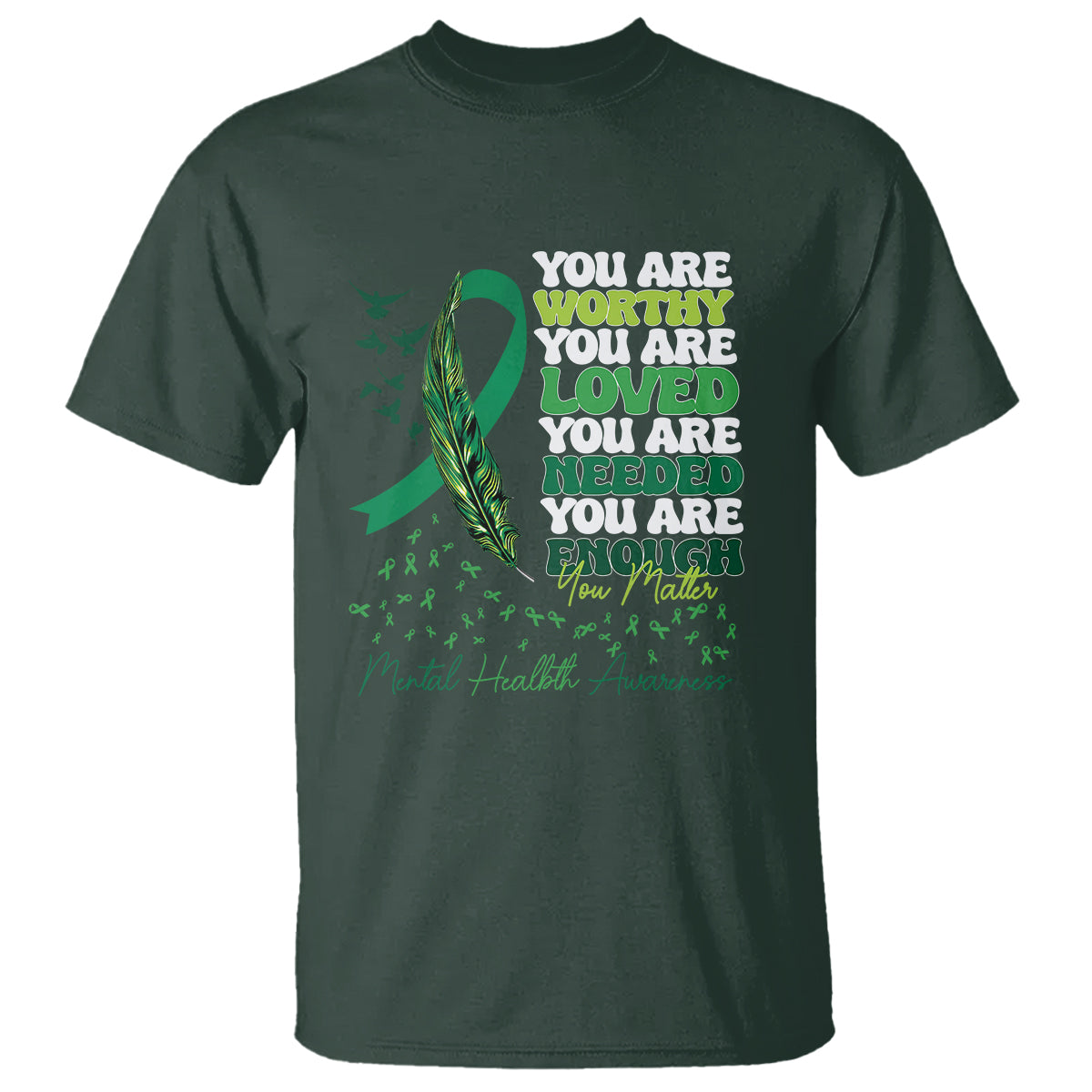 mental-health-awareness-t-shirt-you-are-worthy-loved-needed-enough-green-ribbon