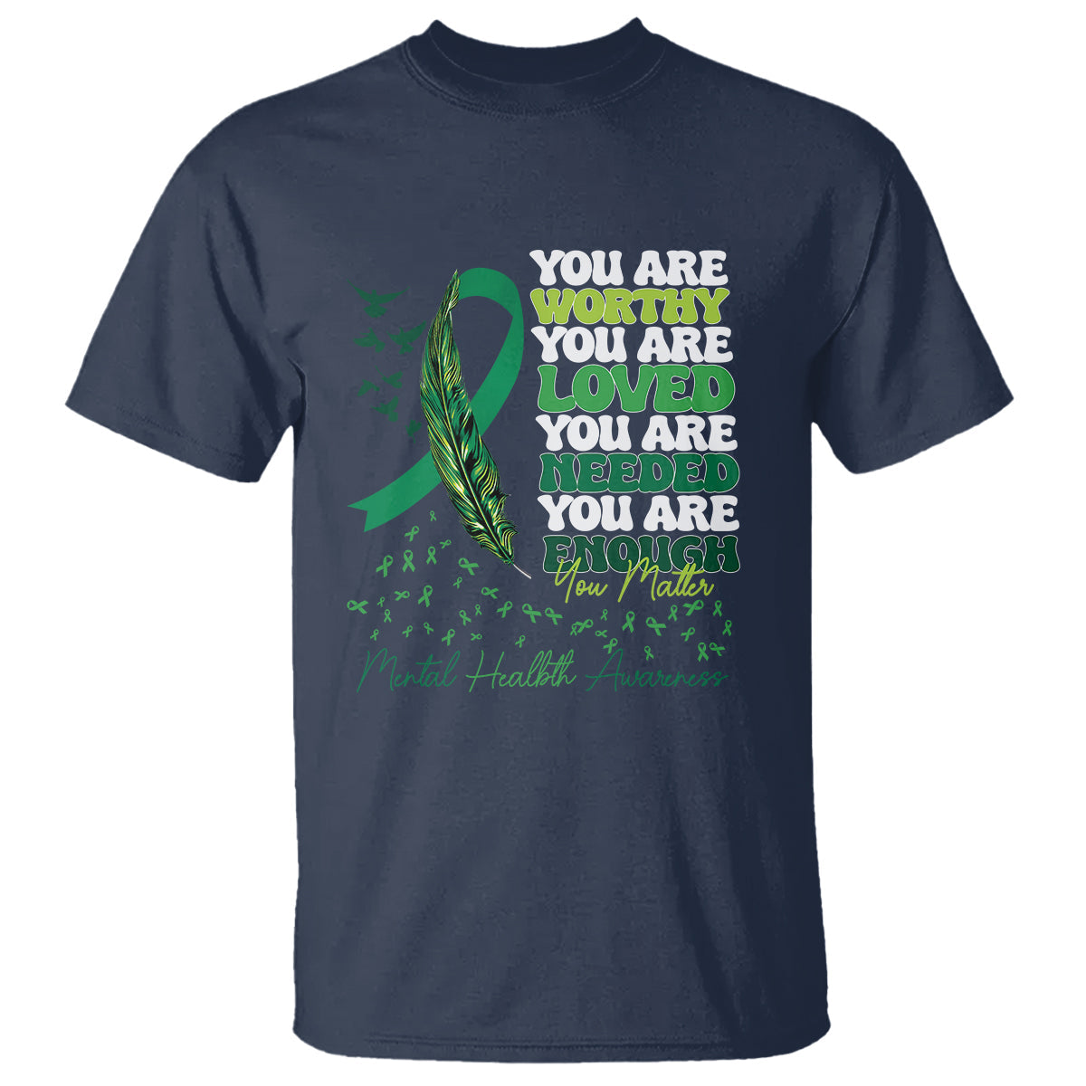 mental-health-awareness-t-shirt-you-are-worthy-loved-needed-enough-green-ribbon