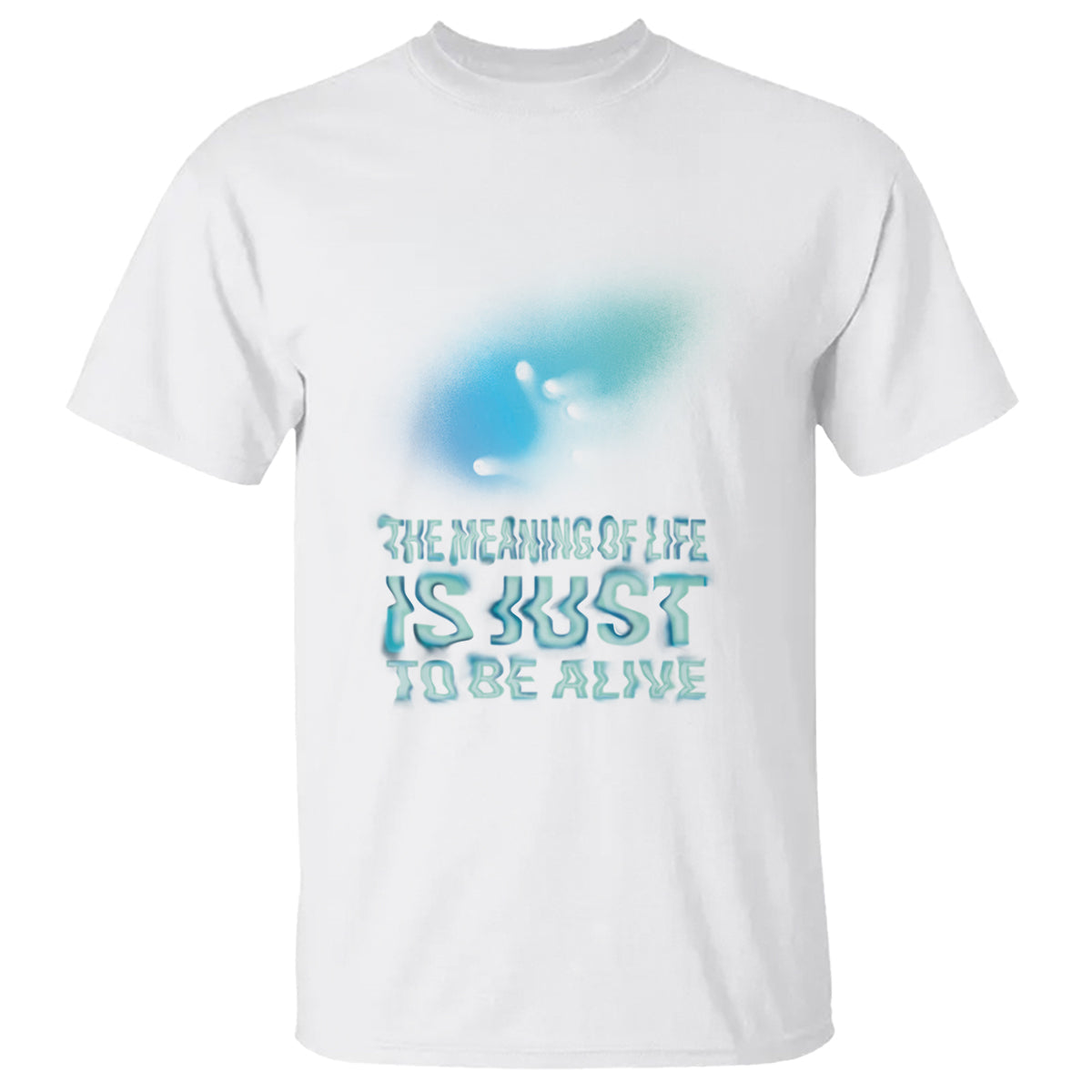 motivational-mental-health-t-shirt-the-meaning-of-life-is-just-to-be-alive-aesthetic