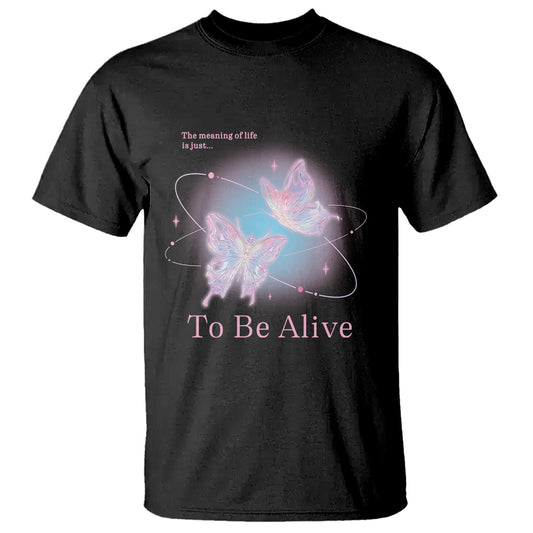 motivational-mental-health-t-shirt-the-meaning-of-life-is-just-to-be-alive-butterfly