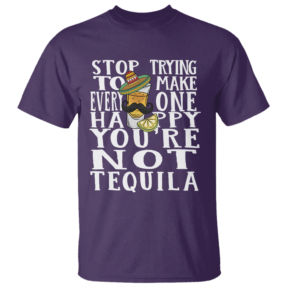 motivational-mental-health-t-shirt-stop-trying-to-make-everyone-happy-youre-not-tequila