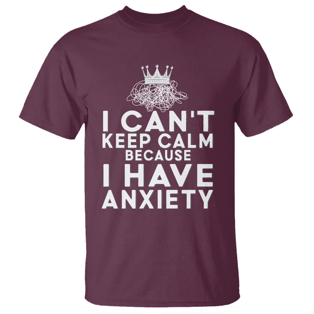 cant-keep-calm-because-i-have-anxiety-t-shirt