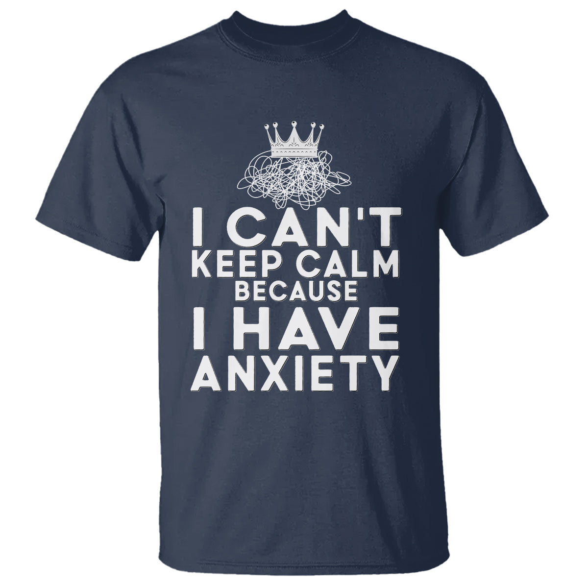 cant-keep-calm-because-i-have-anxiety-t-shirt