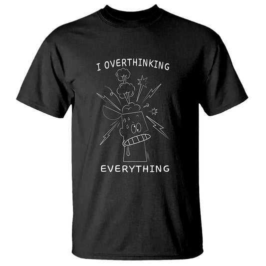 funny-overthinking-t-shirt-i-overthink-everything
