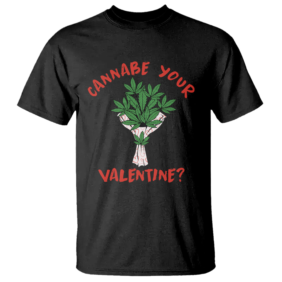 cannabe-your-valentine-420-cannabis-bouquet-marijuana-weed-flower-t-shirt