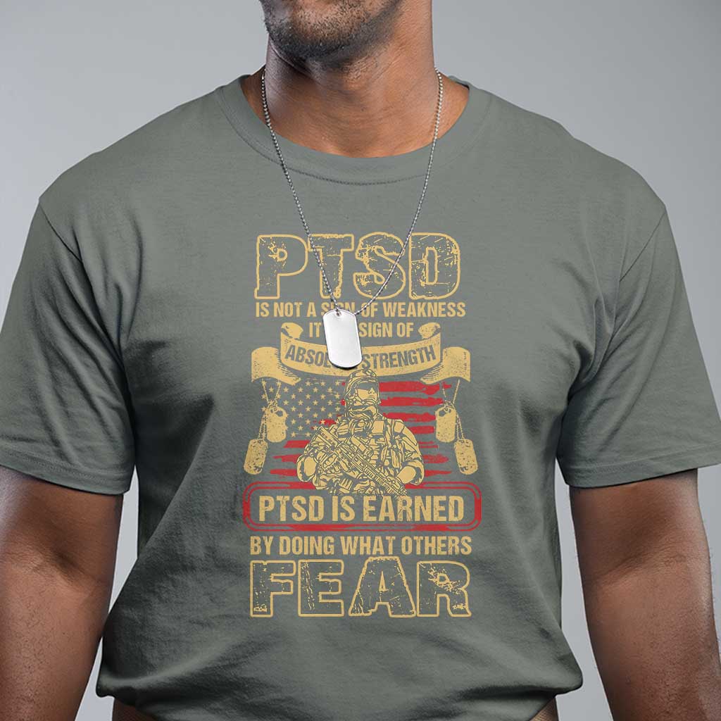 ptsd-t-shirt-not-a-sign-of-weakness-it-is-earned-by-doing-what-others-fear