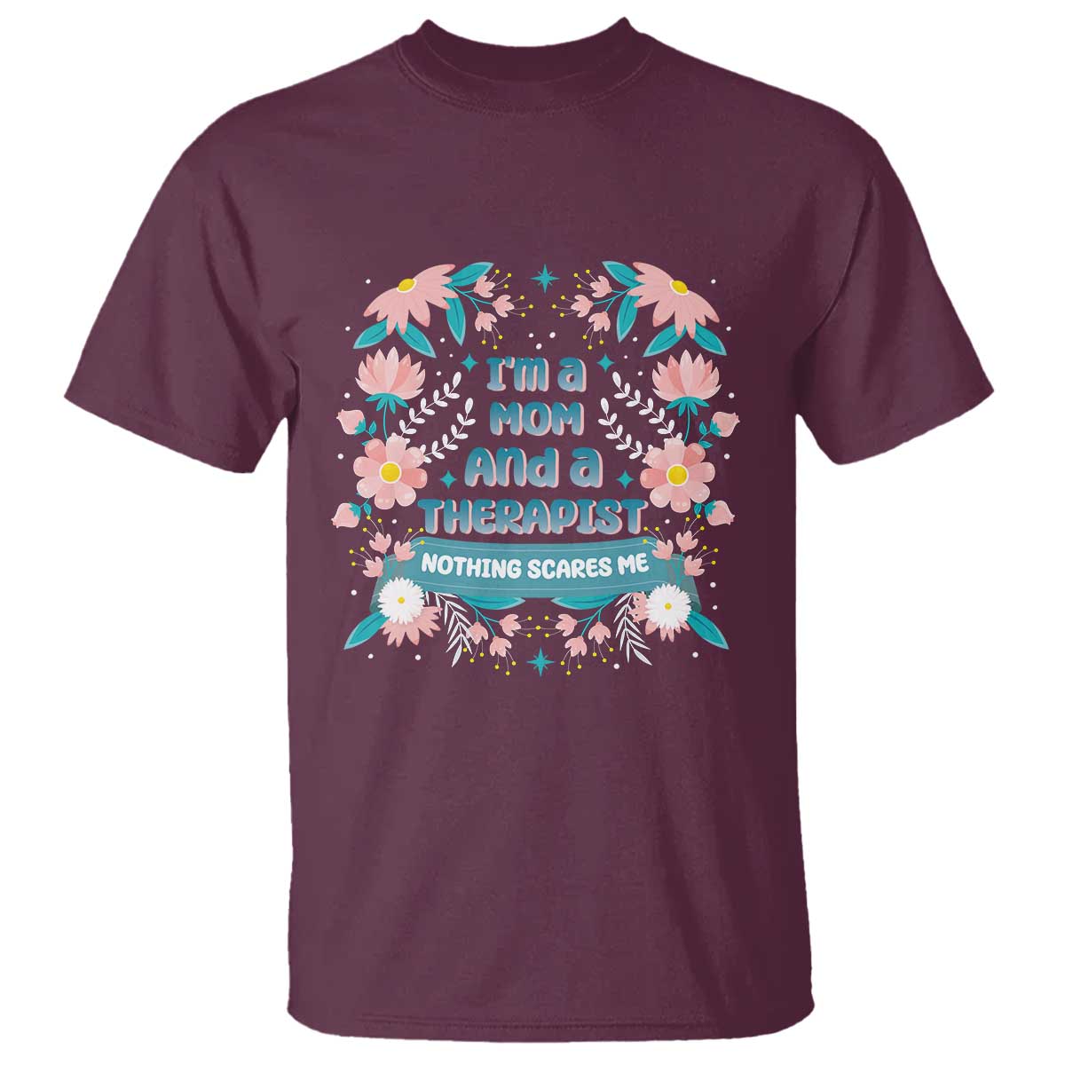 im-a-mom-and-a-therapist-t-shirt-nothing-scares-me