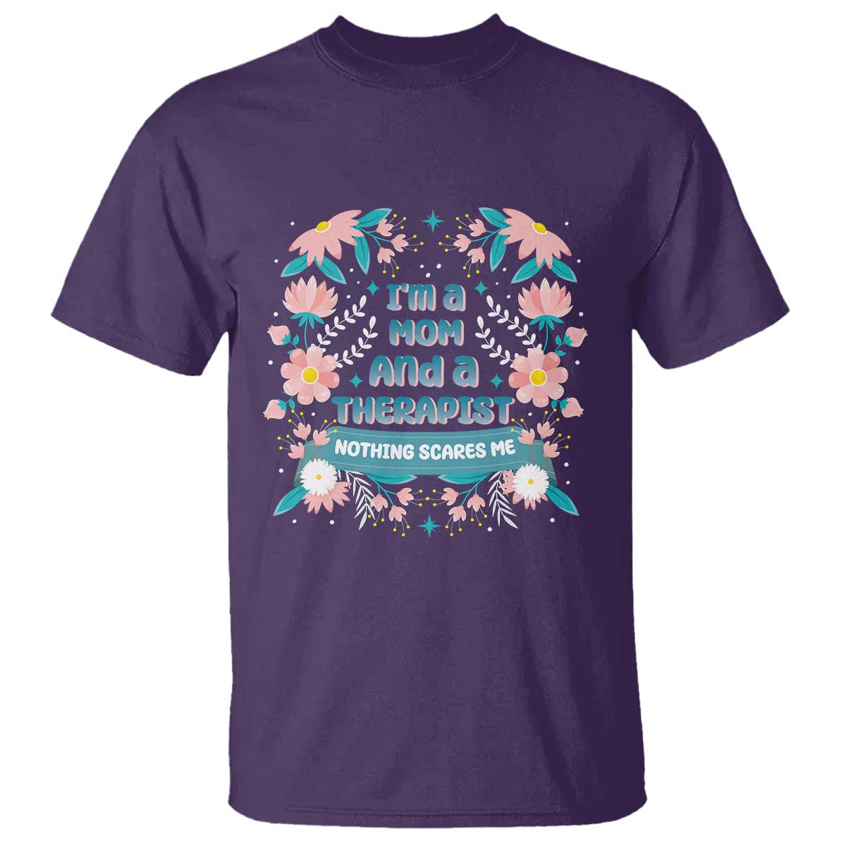im-a-mom-and-a-therapist-t-shirt-nothing-scares-me