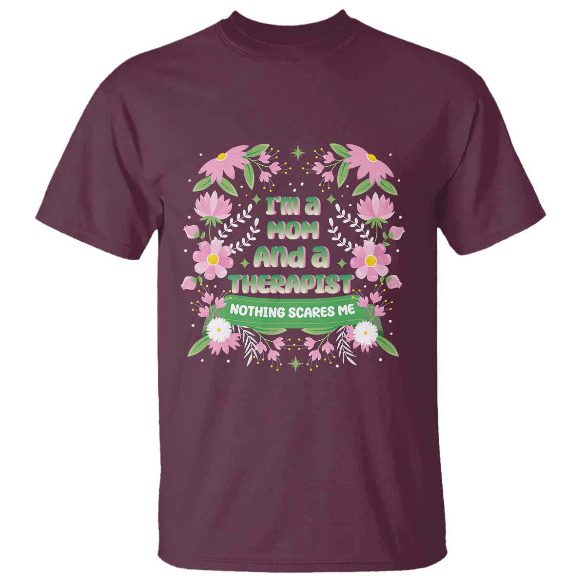 im-a-mom-and-a-therapist-nothing-scares-me-t-shirt