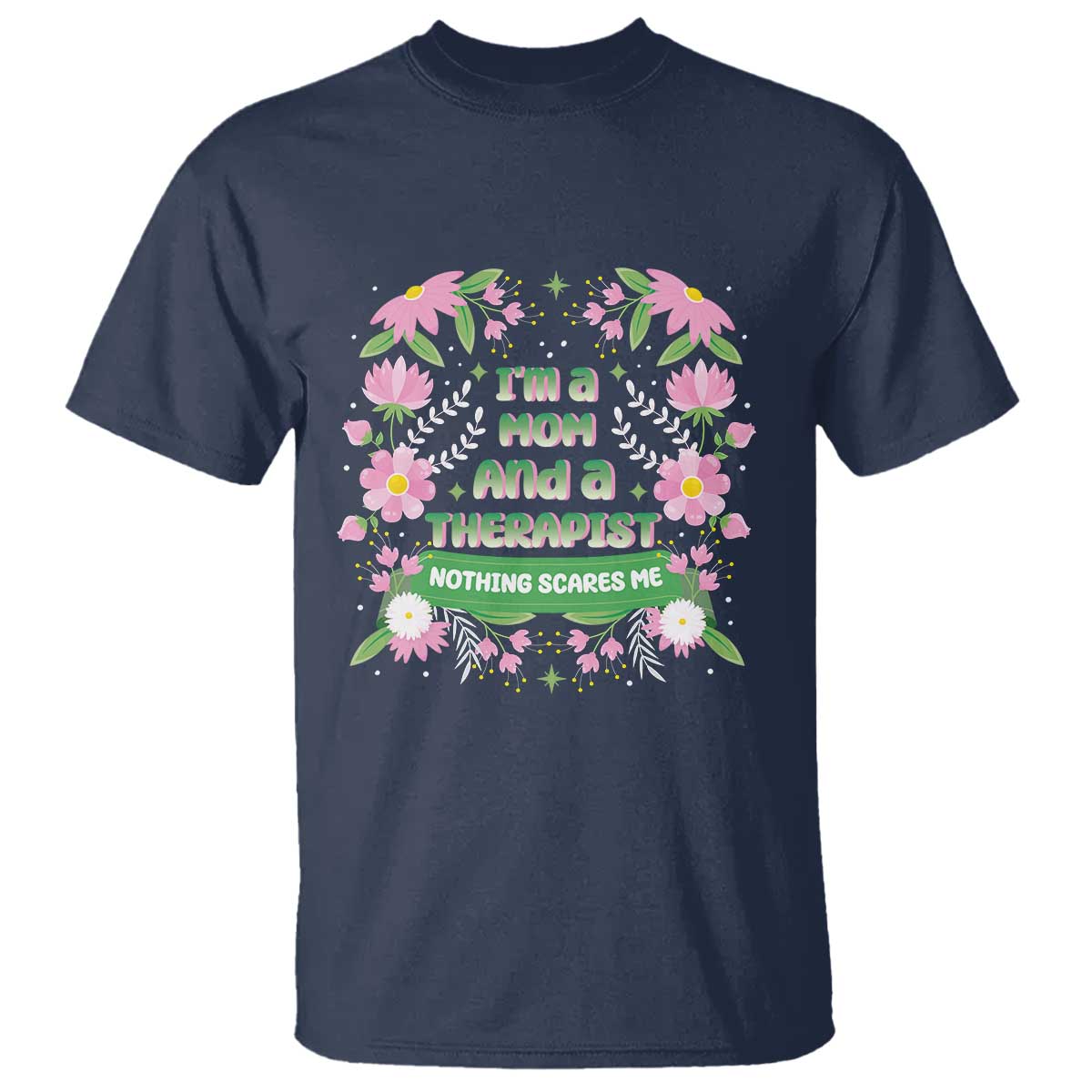 im-a-mom-and-a-therapist-nothing-scares-me-t-shirt
