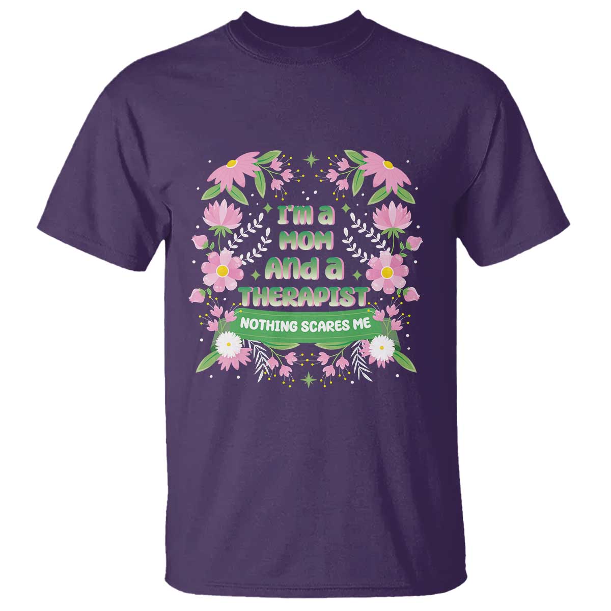im-a-mom-and-a-therapist-nothing-scares-me-t-shirt
