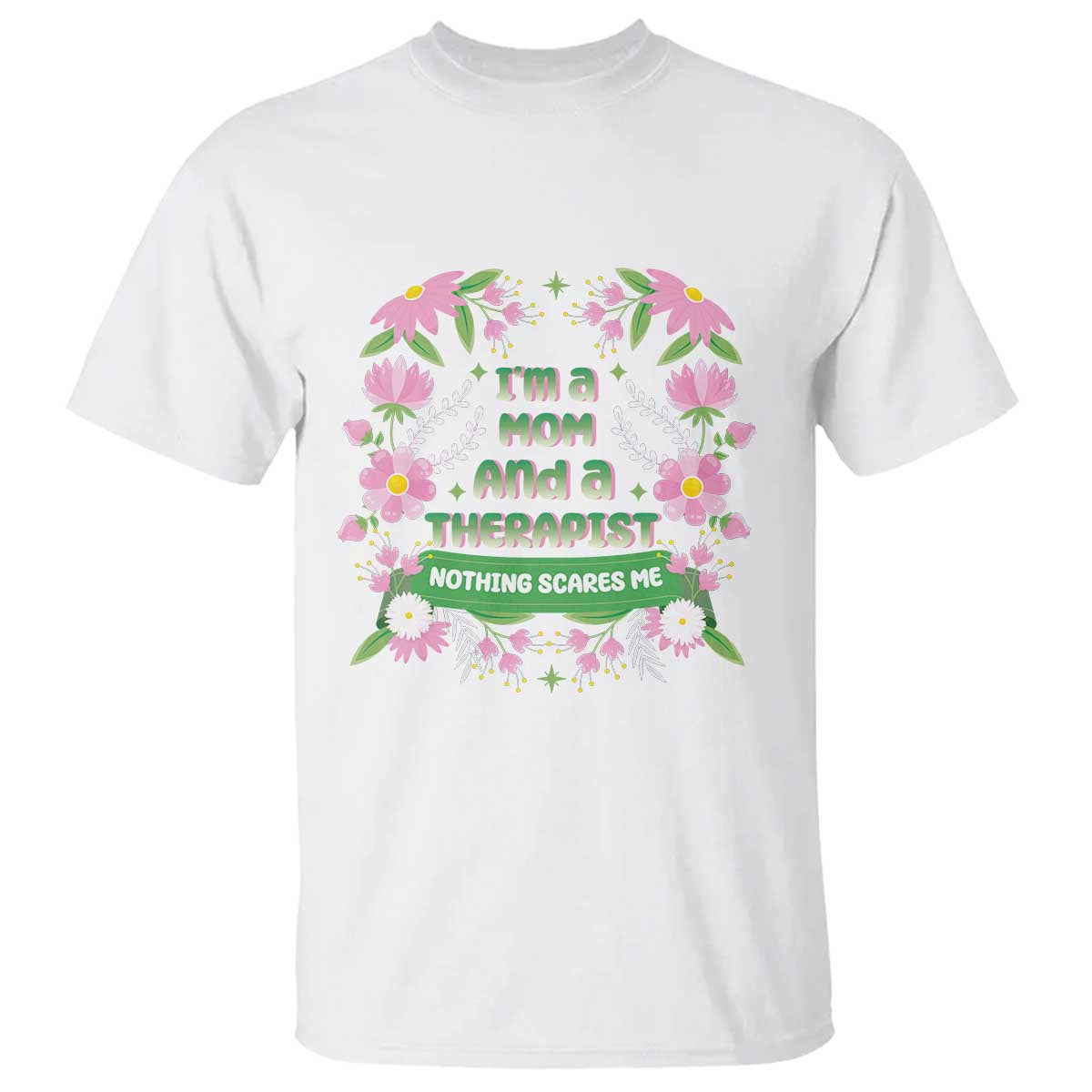 im-a-mom-and-a-therapist-nothing-scares-me-t-shirt