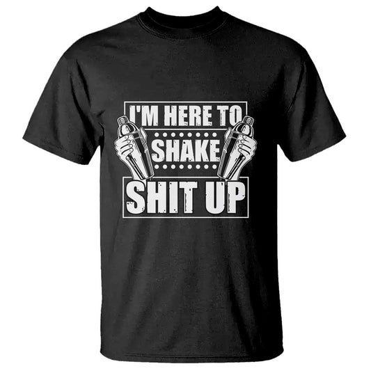 funny-bartender-t-shirt-im-here-to-shake-shit-up