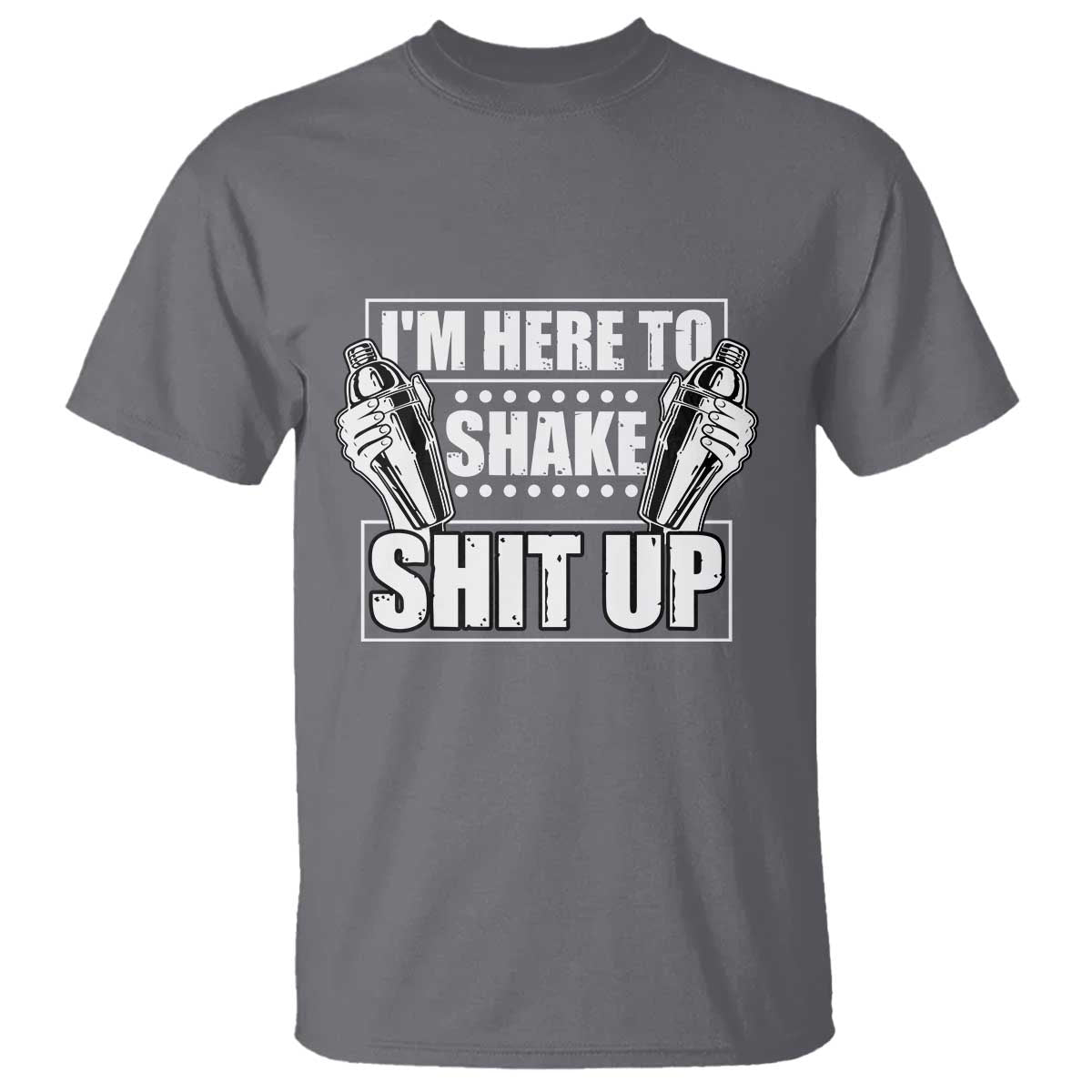 funny-bartender-t-shirt-im-here-to-shake-shit-up