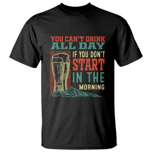 funny-drinking-t-shirt-you-cant-drink-all-day-if-you-dont-start-in-the-morning