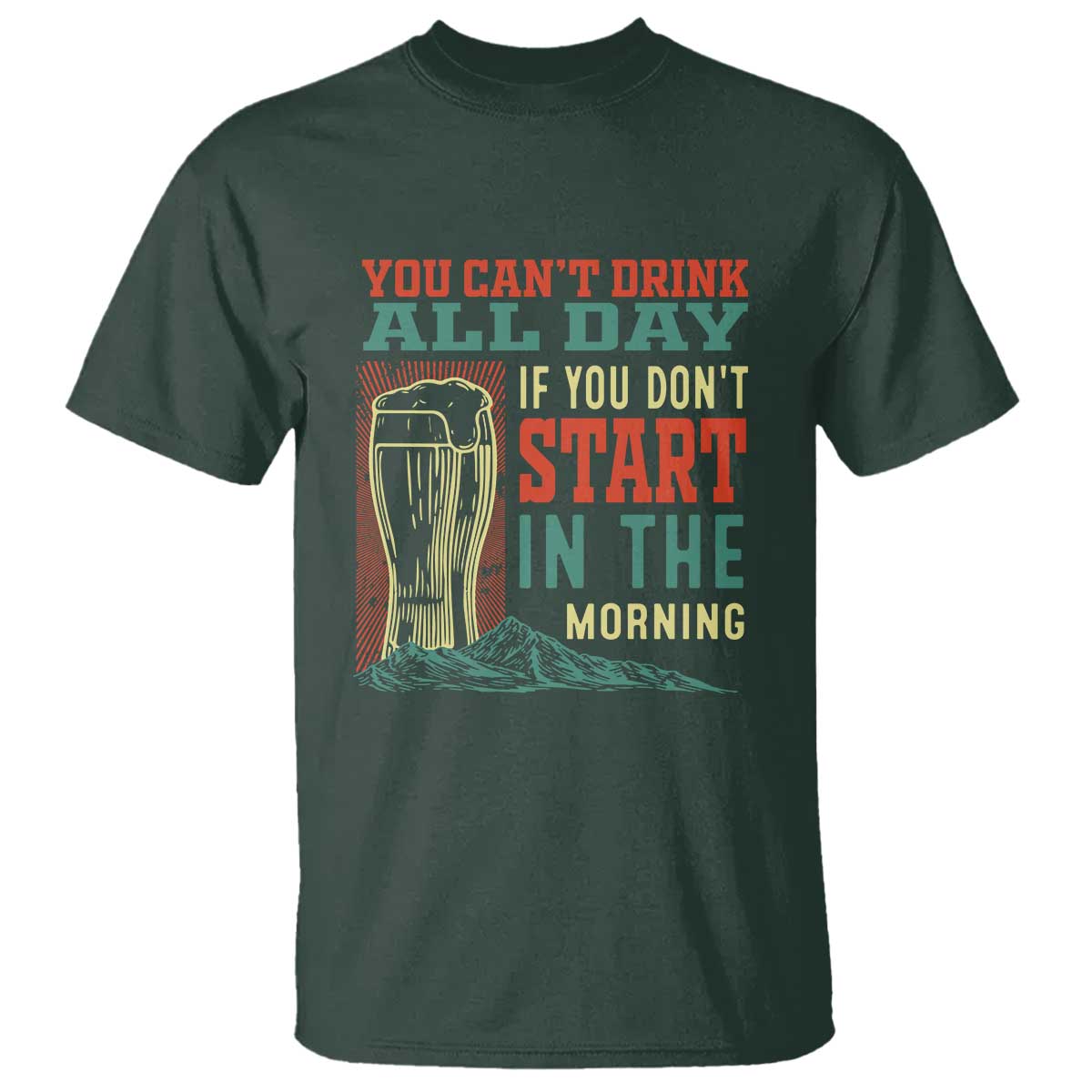 funny-drinking-t-shirt-you-cant-drink-all-day-if-you-dont-start-in-the-morning