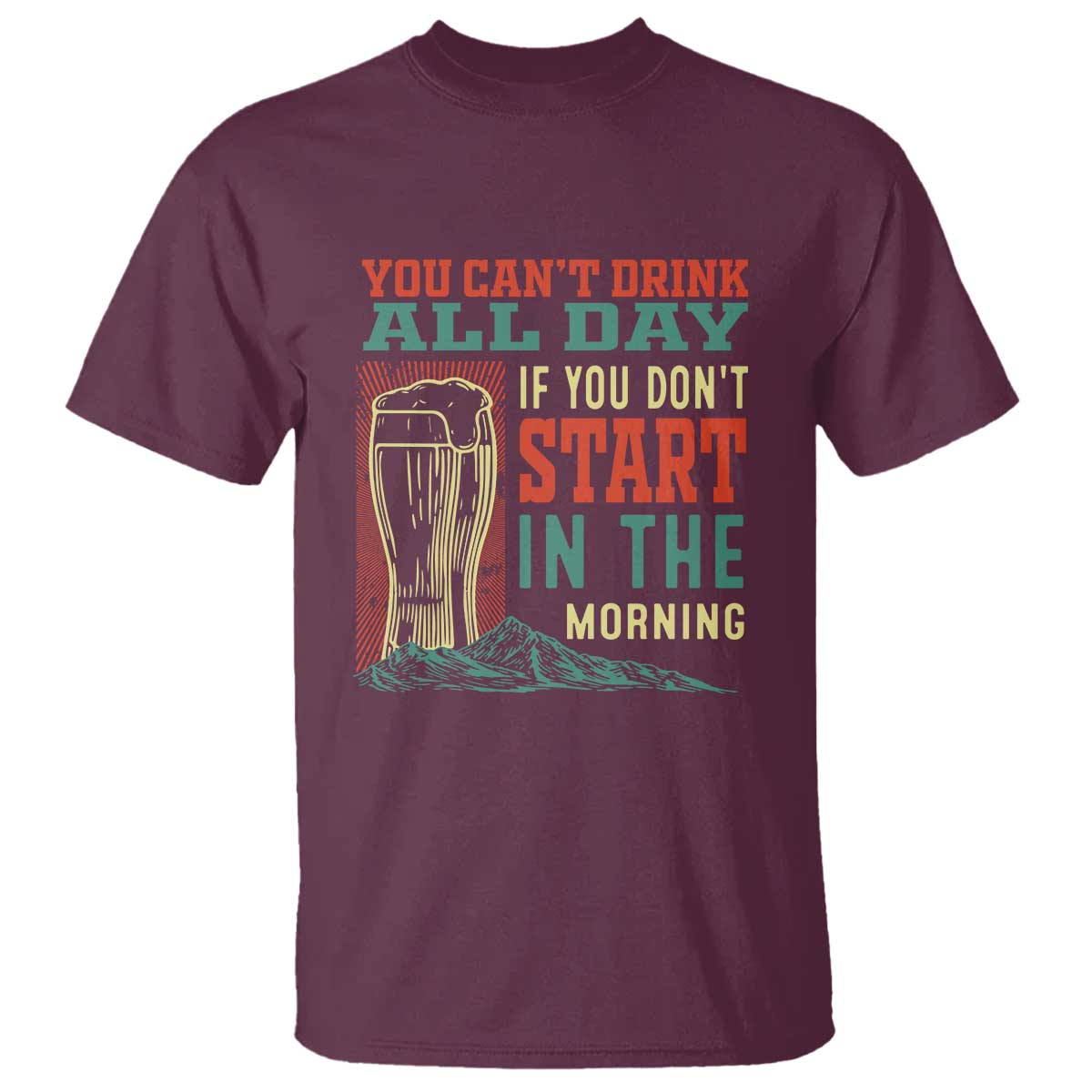 funny-drinking-t-shirt-you-cant-drink-all-day-if-you-dont-start-in-the-morning