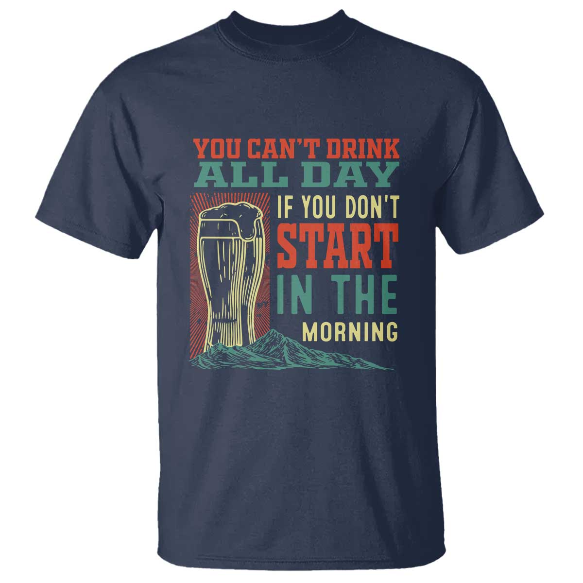 funny-drinking-t-shirt-you-cant-drink-all-day-if-you-dont-start-in-the-morning