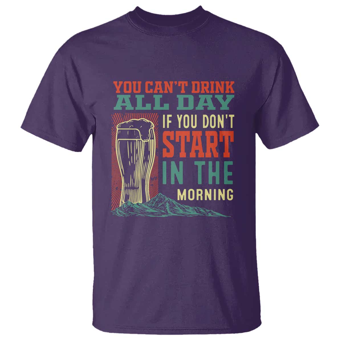 funny-drinking-t-shirt-you-cant-drink-all-day-if-you-dont-start-in-the-morning