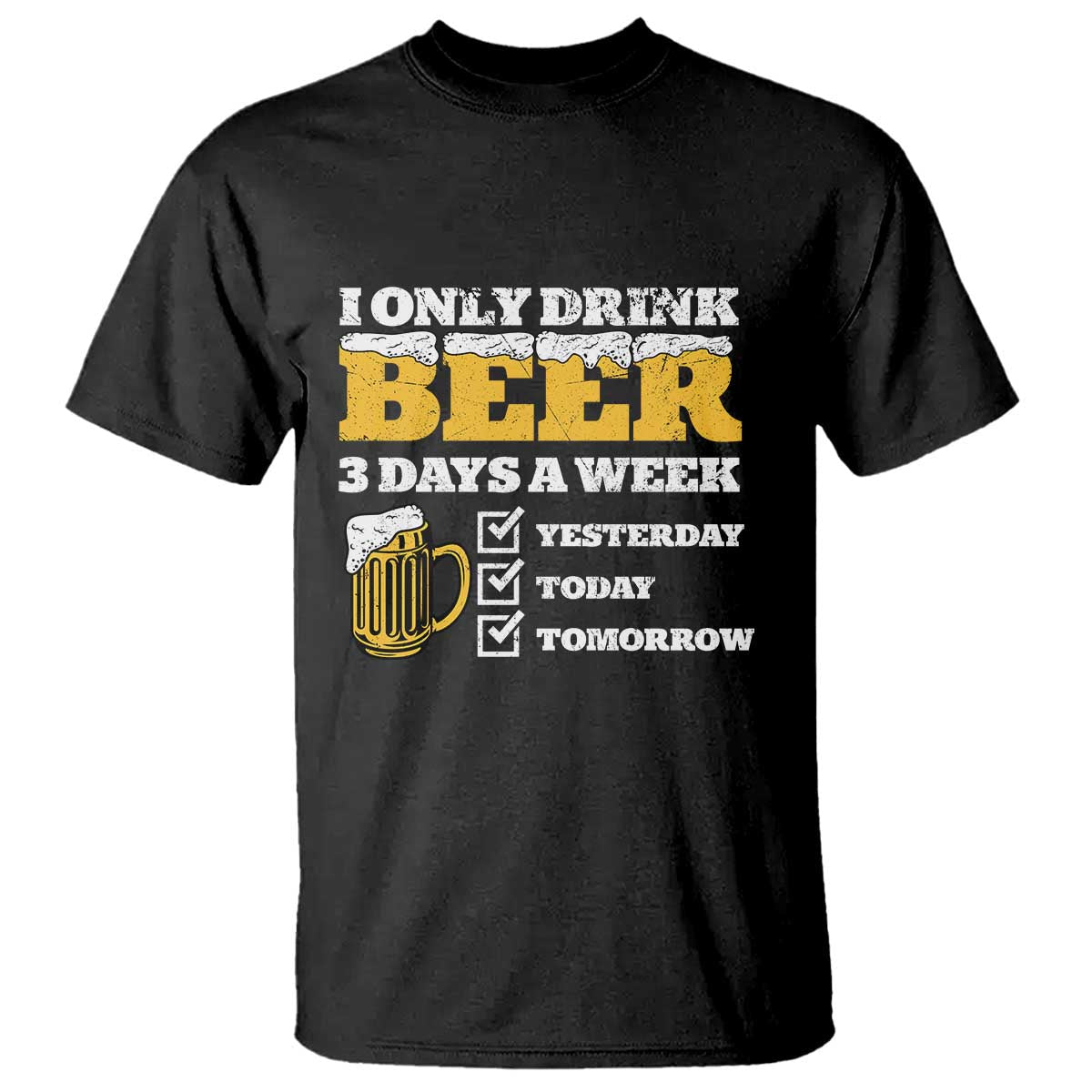 funny-drinking-t-shirt-i-only-drink-beer-3-days-a-week