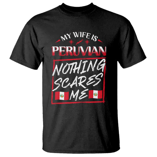 funny-my-wife-is-peruvian-t-shirt-nothing-scares-me-peru-flag