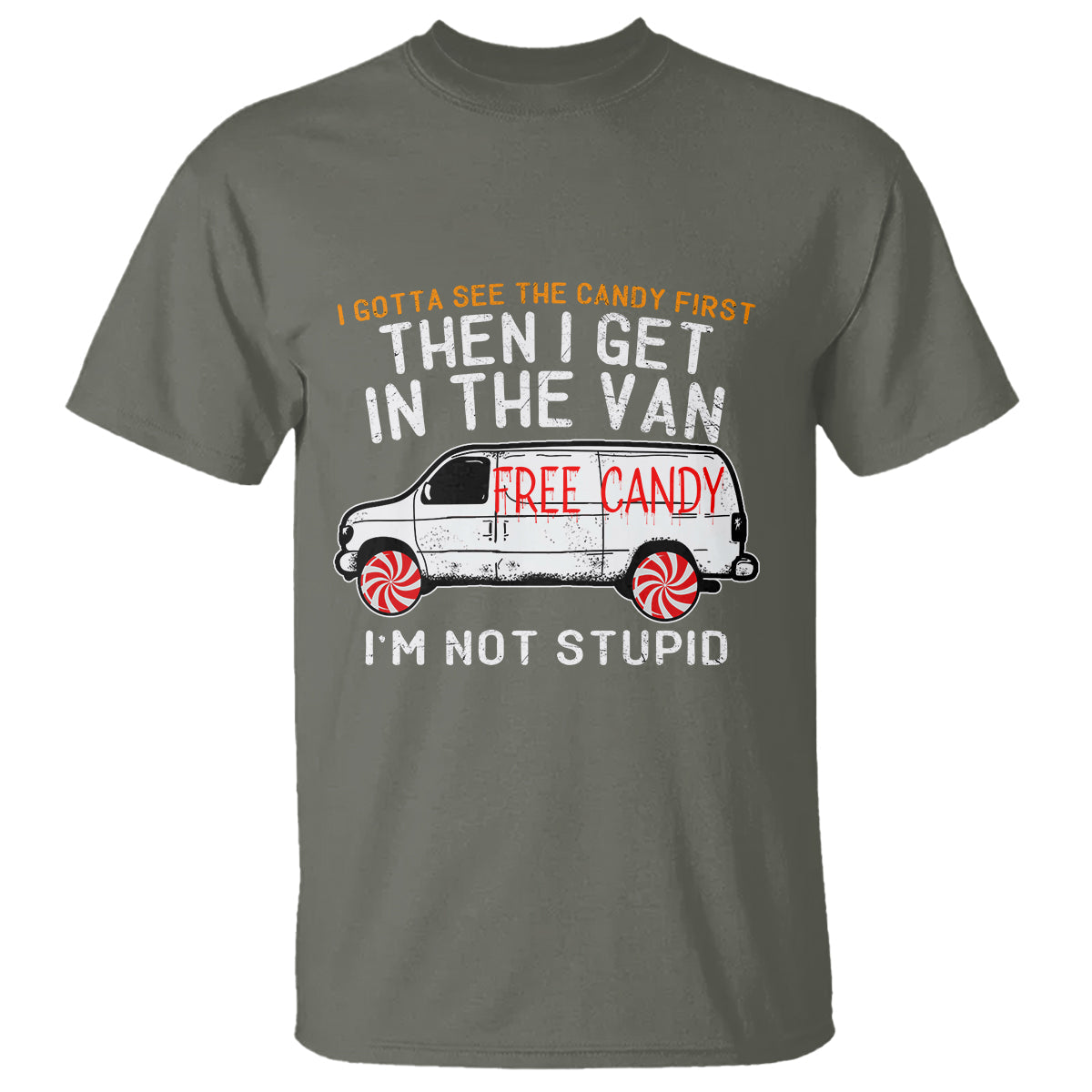 im-not-stupid-i-gotta-see-the-candy-first-then-i-get-in-the-van-funny-t-shirt