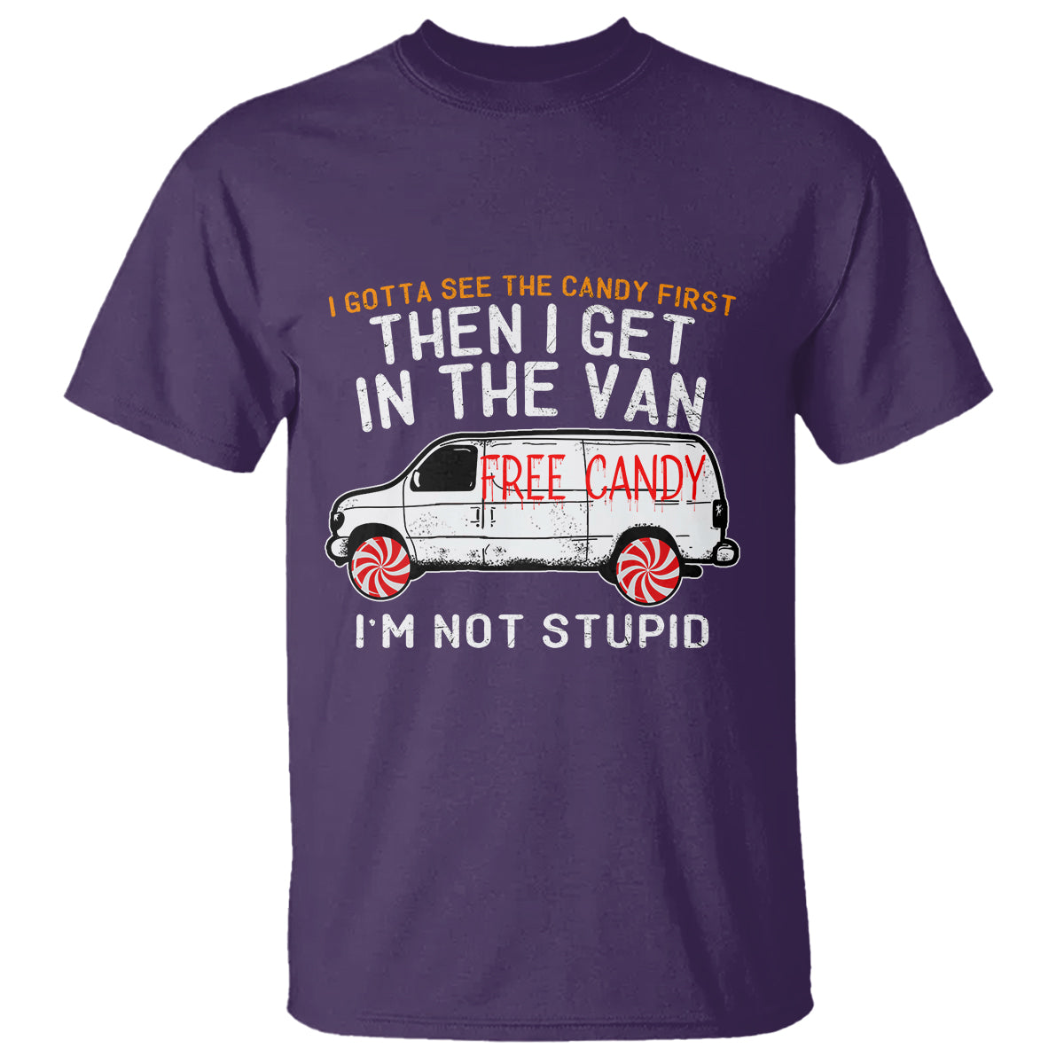 im-not-stupid-i-gotta-see-the-candy-first-then-i-get-in-the-van-funny-t-shirt