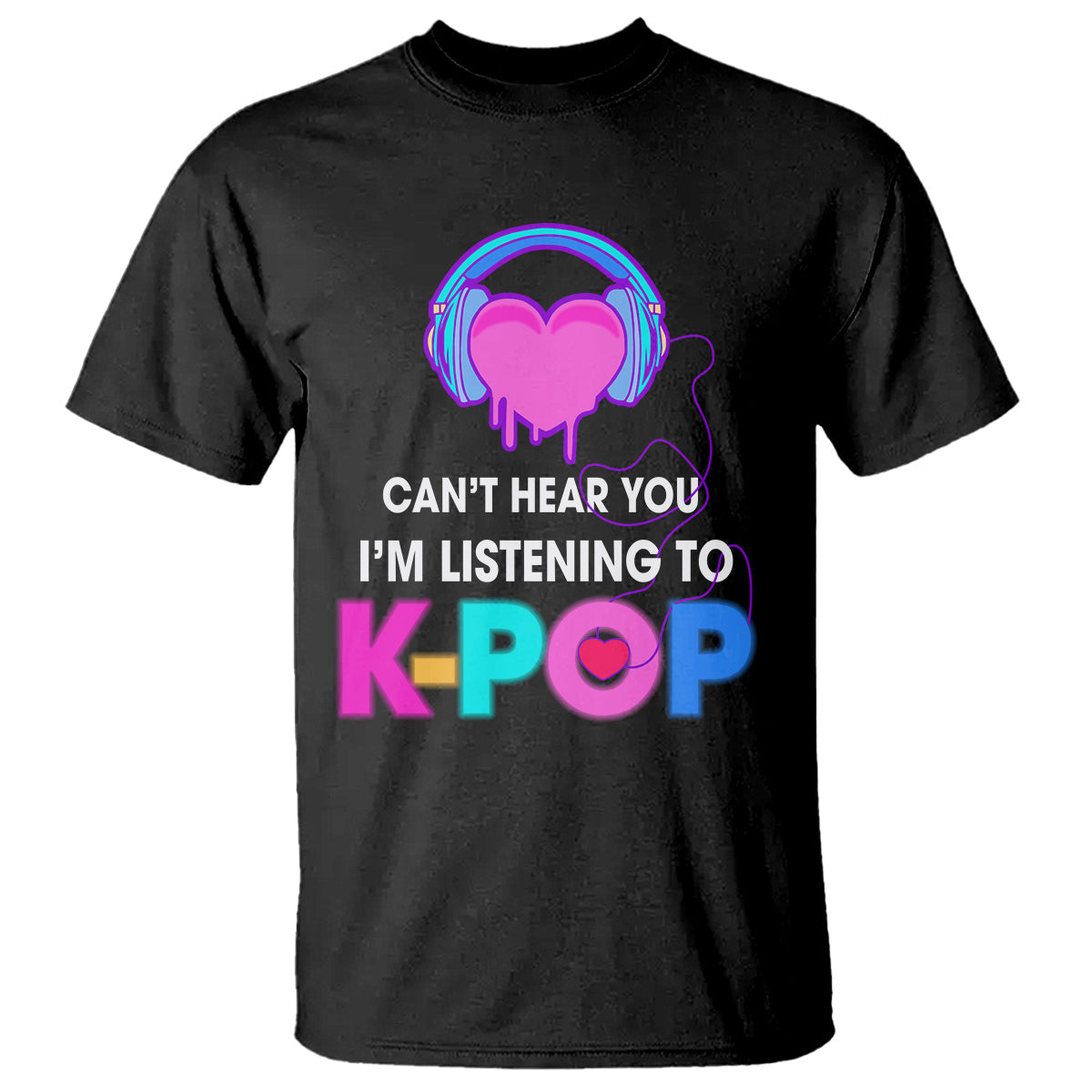 cant-hear-you-im-listening-to-k-pop-lover-t-shirt