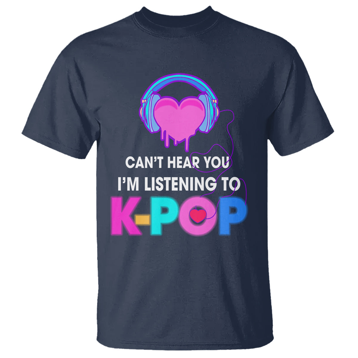 cant-hear-you-im-listening-to-k-pop-lover-t-shirt