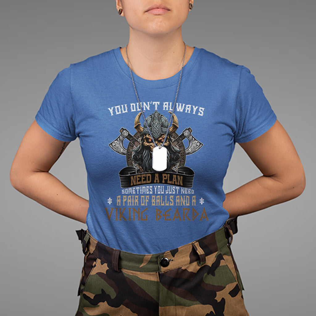 viking-t-shirt-you-dont-always-need-a-plan-sometimes-you-just-need-a-pair-of-balls-and-a-beard-1