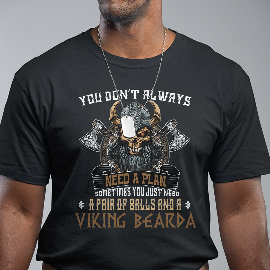 viking-t-shirt-you-dont-always-need-a-plan-sometimes-you-just-need-a-pair-of-balls-and-a-beard
