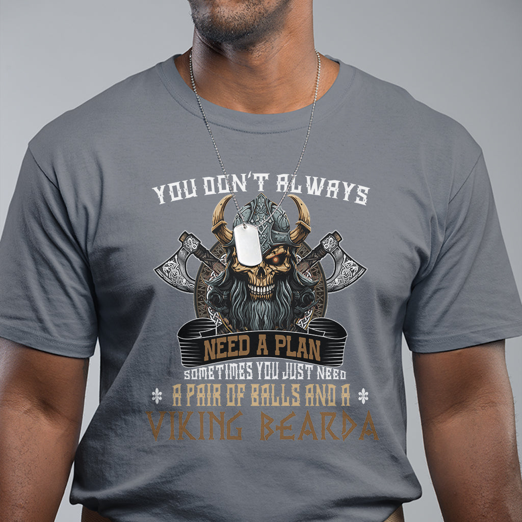viking-t-shirt-you-dont-always-need-a-plan-sometimes-you-just-need-a-pair-of-balls-and-a-beard