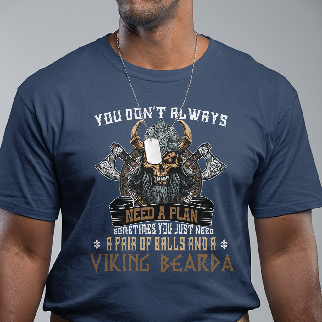 viking-t-shirt-you-dont-always-need-a-plan-sometimes-you-just-need-a-pair-of-balls-and-a-beard