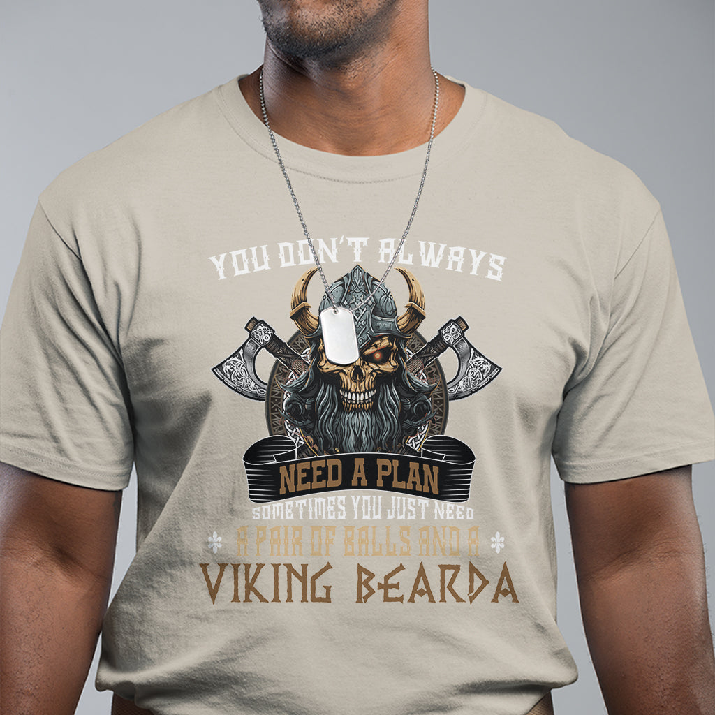 viking-t-shirt-you-dont-always-need-a-plan-sometimes-you-just-need-a-pair-of-balls-and-a-beard