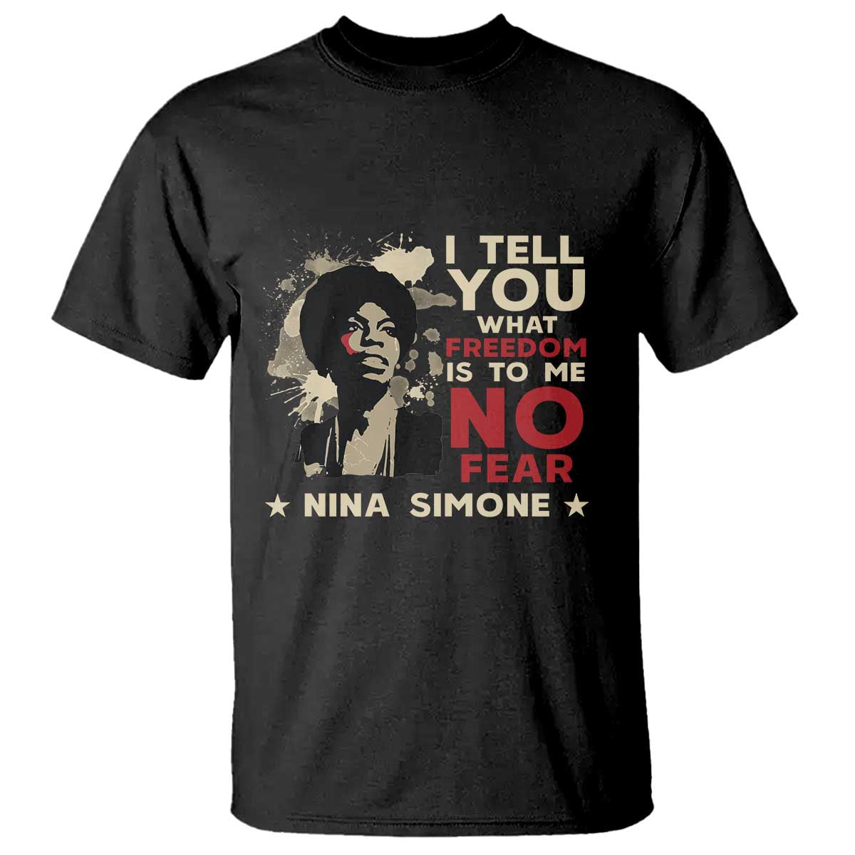 nina-simone-t-shirt-i-tell-you-what-freedom-is-to-me-no-fear