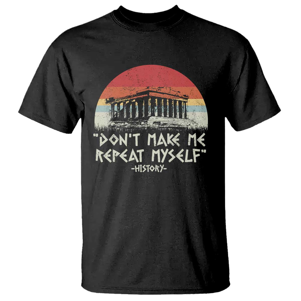 funny-history-dont-make-me-repeat-myself-t-shirt