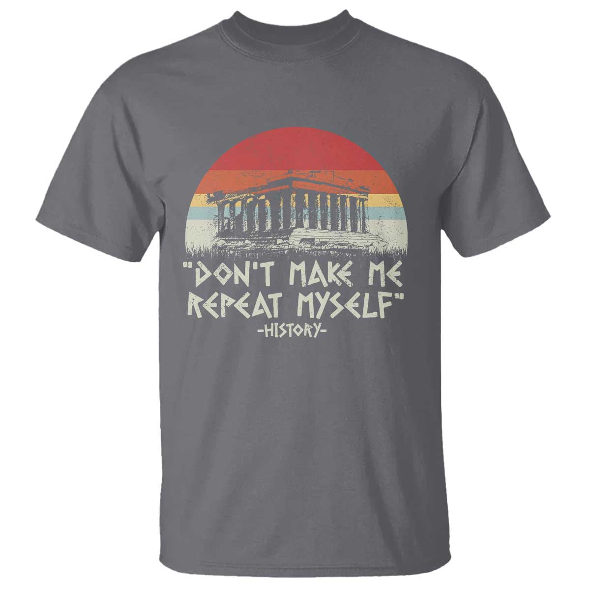 funny-history-dont-make-me-repeat-myself-t-shirt