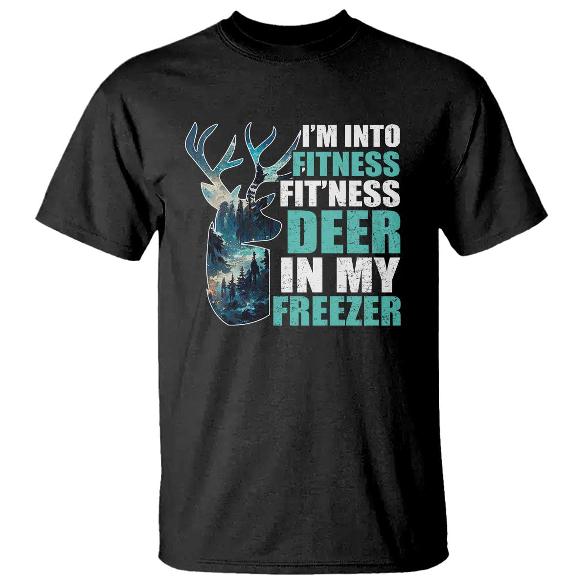 funny-hunting-t-shirt-im-into-fitness-fitness-deer-in-my-freezer-deer
