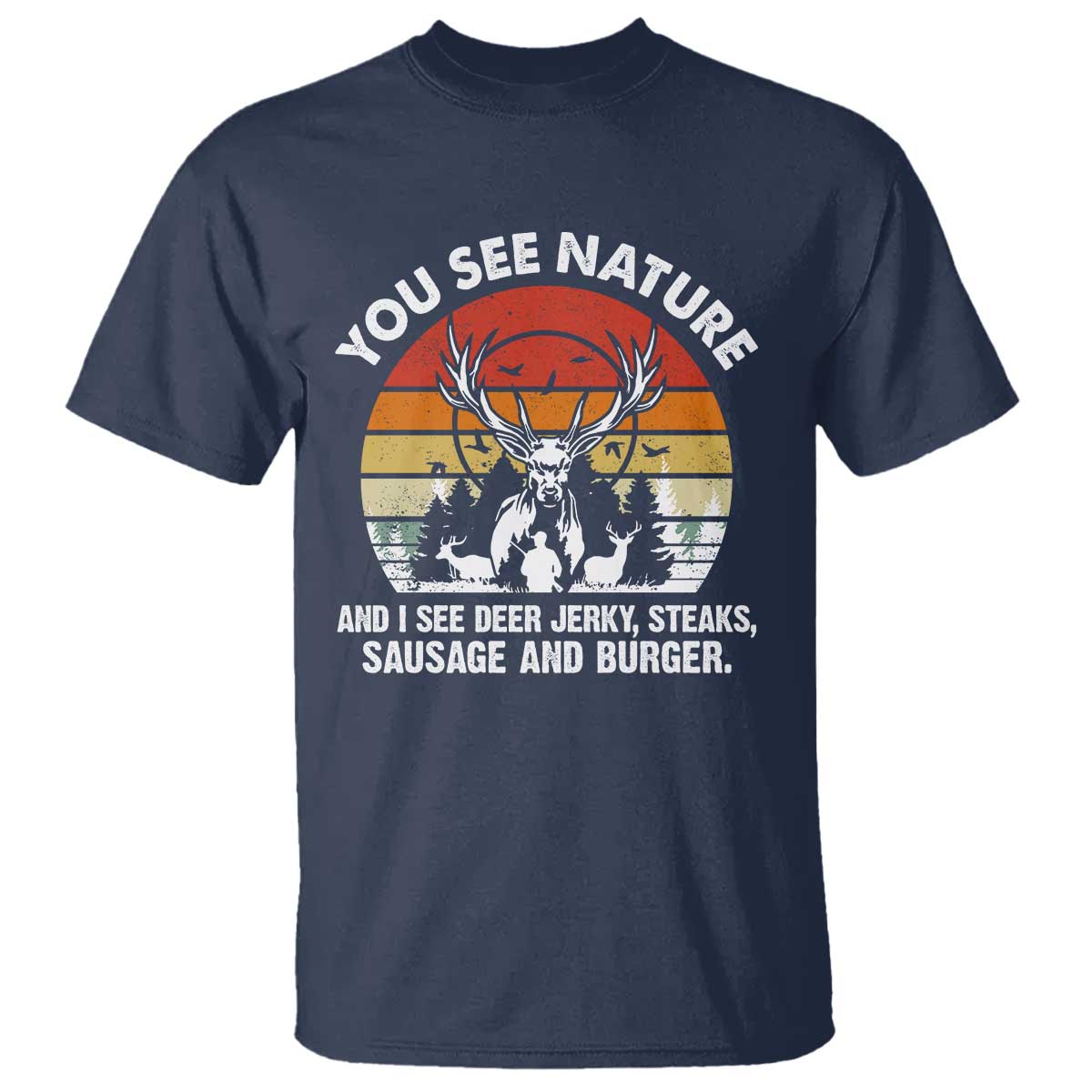 funny-hunting-t-shirt-you-see-nature-i-see-deer-jerky