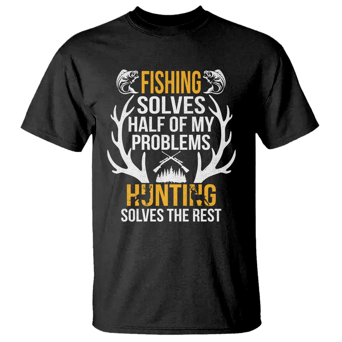 funny-hunting-t-shirt-fishing-solves-half-of-problems-hunting-solves-the-rest