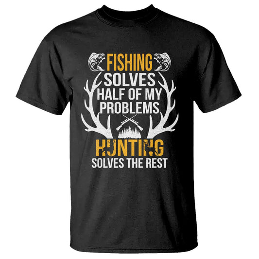funny-hunting-t-shirt-fishing-solves-half-of-problems-hunting-solves-the-rest