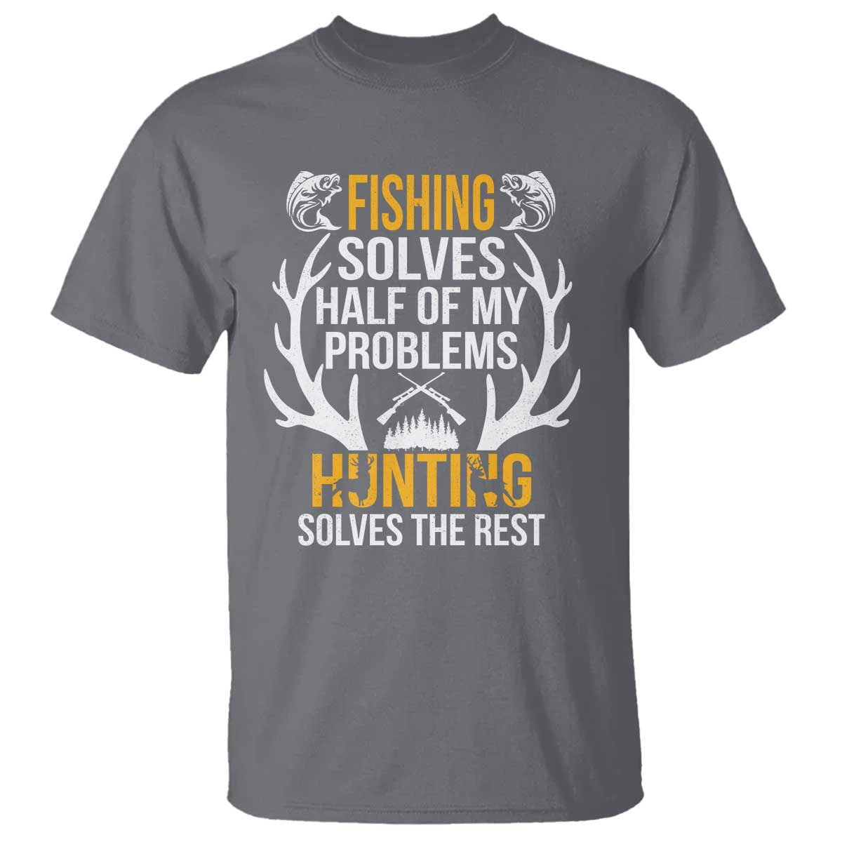 funny-hunting-t-shirt-fishing-solves-half-of-problems-hunting-solves-the-rest