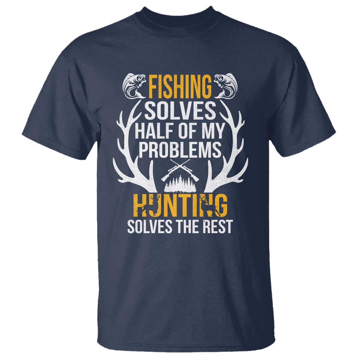 funny-hunting-t-shirt-fishing-solves-half-of-problems-hunting-solves-the-rest