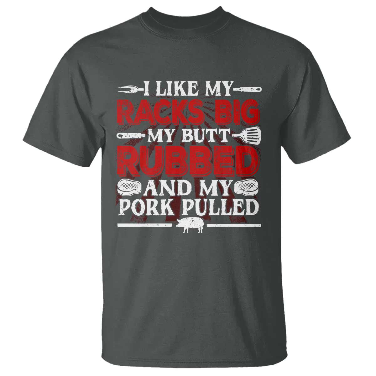 funny-bbq-grilling-pitmaster-t-shirt-i-like-my-racks-big-my-butt-rubbed-and-my-pork-pulled