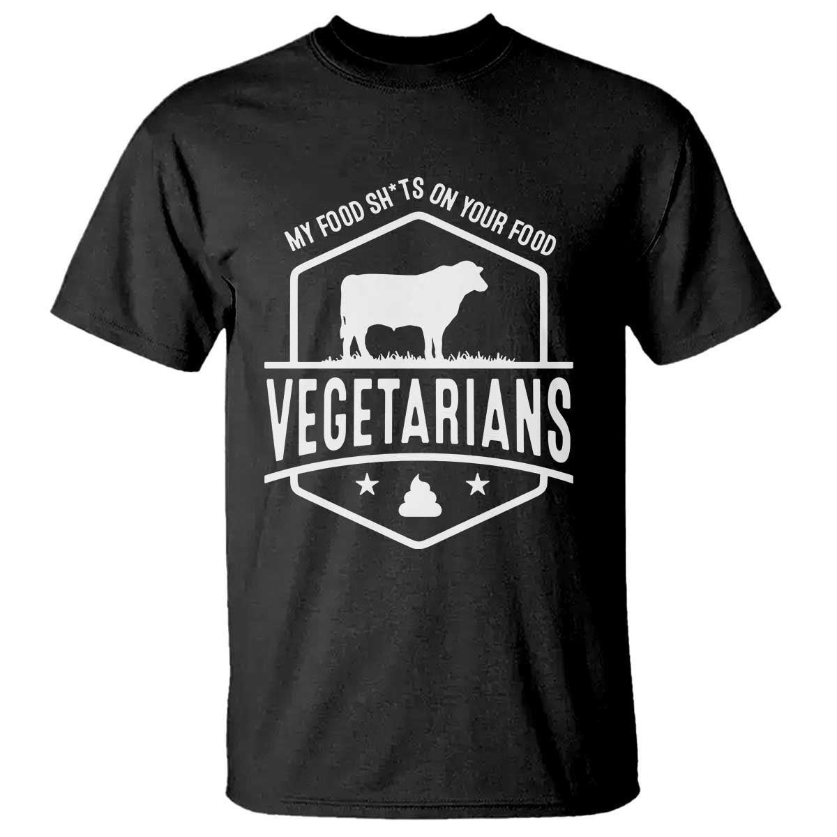 funny-vegetarians-my-food-shits-on-your-food-t-shirt