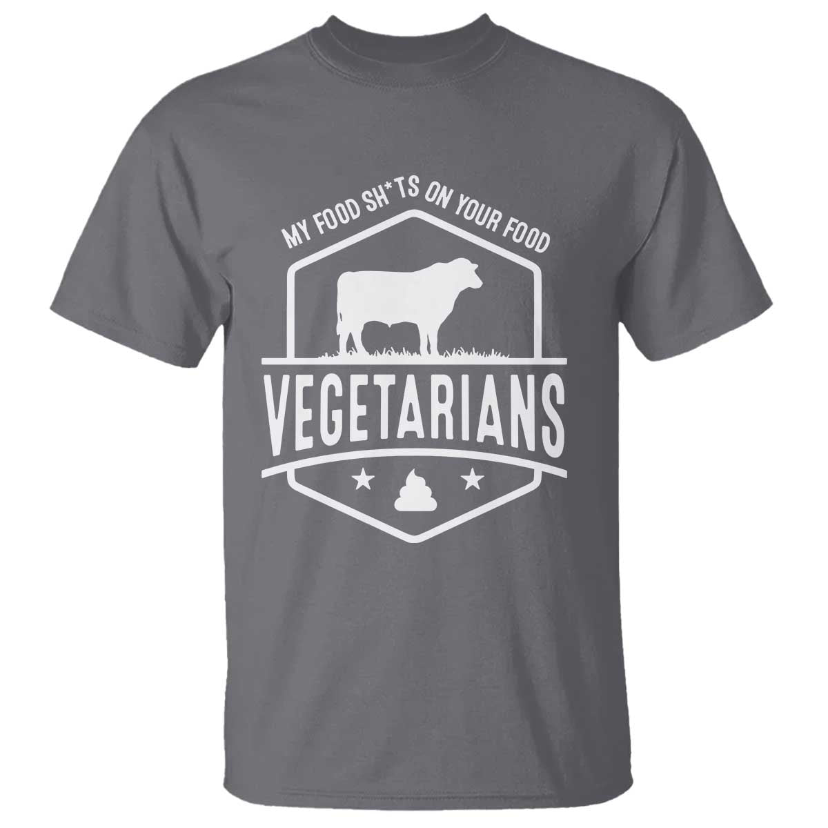 funny-vegetarians-my-food-shits-on-your-food-t-shirt