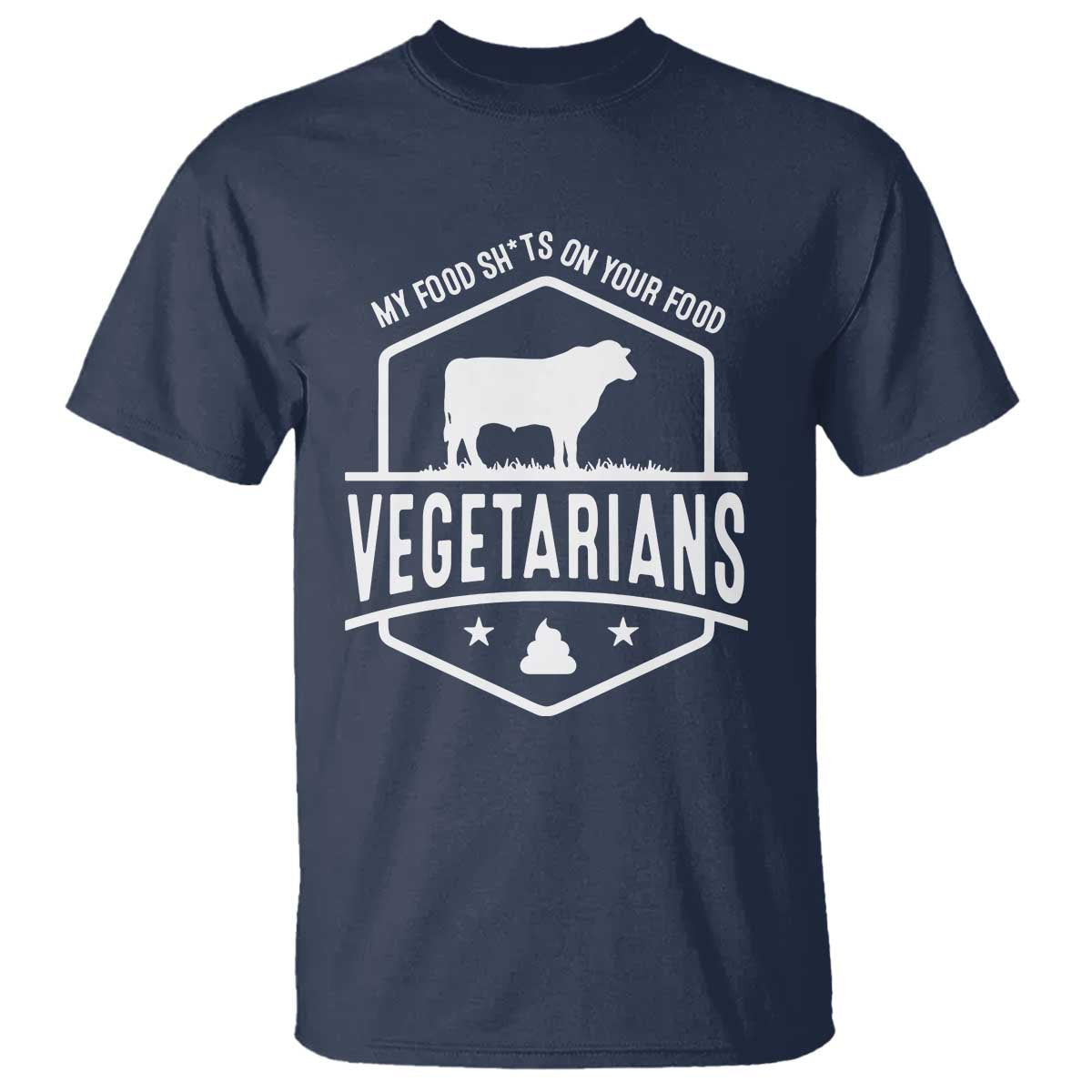 funny-vegetarians-my-food-shits-on-your-food-t-shirt