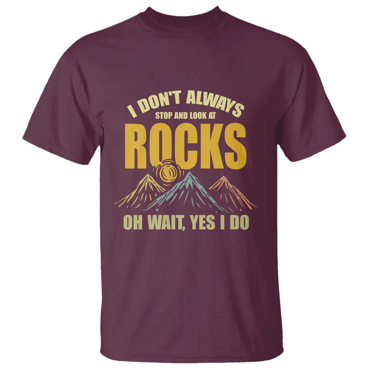 geologist-t-shirt-i-dont-always-stop-and-look-at-rocks
