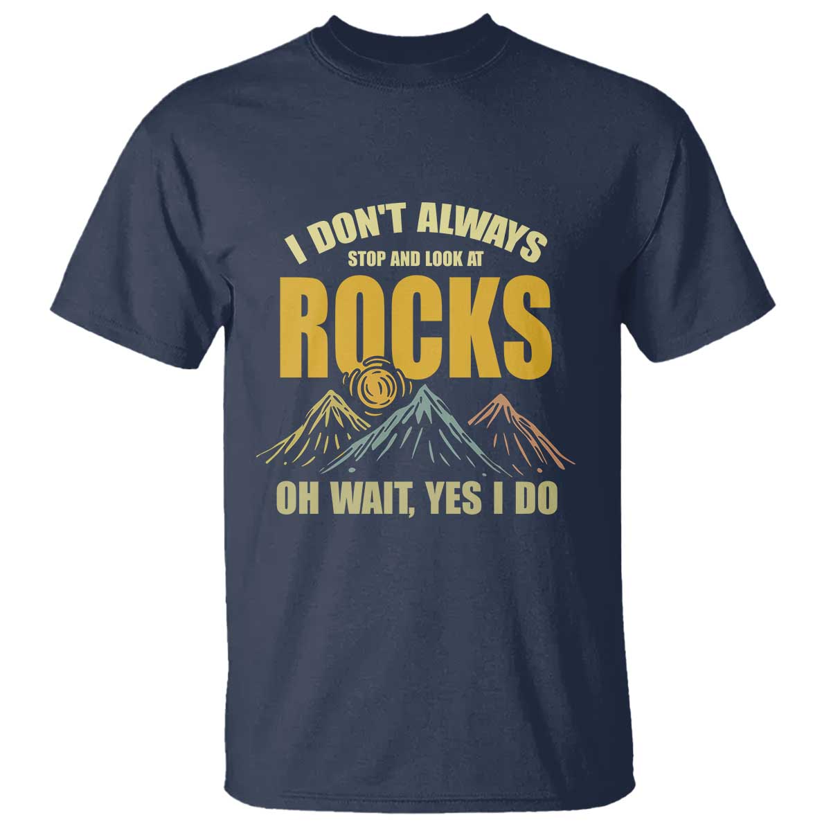 geologist-t-shirt-i-dont-always-stop-and-look-at-rocks