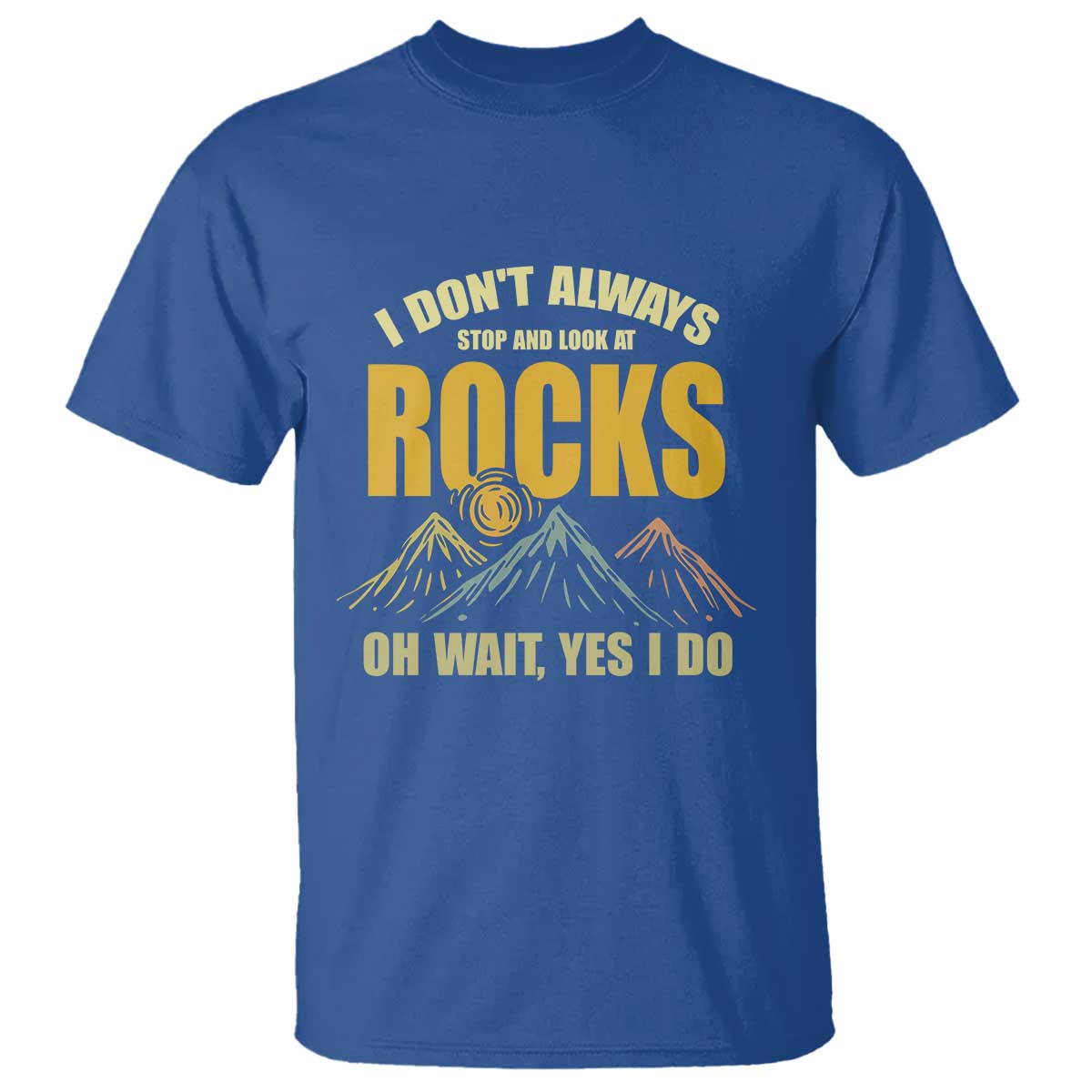 geologist-t-shirt-i-dont-always-stop-and-look-at-rocks